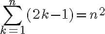 \sum_{k=1}^n (2k-1) = n^2