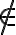 \notin \notin