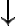 \downarrow \downarrow