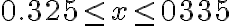 0.325 \leq x \le 0335