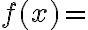 f(x)=