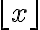 \lfloor x \rfloor \lfloor x \rfloor