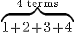 \overbrace{1+2+3+4}^{\text{4 terms}} \overbrace{1+2+3+4}^{\text{4 terms}}