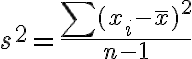 s^2=\frac{\sum(x_i-\bar{x})^2}{n-1} s^2=\frac{\sum(x_i-\bar{x})^2}{n-1}