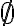 \emptyset \emptyset
