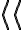 \langle\langle \langle\langle